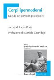 Ebook Corpi ipermoderni. La cura del corpo in psicoanalisi di AA. VV. edito da Franco Angeli Edizioni