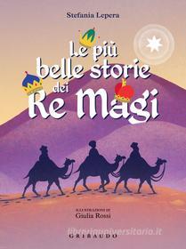 Ebook Le più belle storie dei Re Magi di Stefania Lepera edito da Edizioni Gribaudo