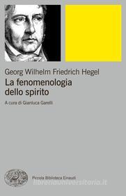 Ebook La fenomenologia dello spirito di Hegel Georg Wilhelm Friedrich edito da Einaudi