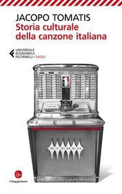 Ebook Storia culturale della canzone italiana di Jacopo Tomatis edito da Feltrinelli Editore