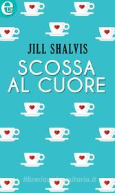 Ebook Scossa al cuore (eLit) di Jill Shalvis edito da HarperCollins Italia