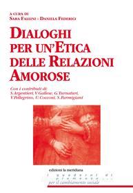 Ebook Dialoghi per un'etica delle relazioni amorose di Fallini Sara, Federici Daniela edito da edizioni la meridiana