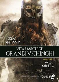 Ebook Vita e morte dei grandi vichinghi di Tom Shippey, Wu Ming 4 edito da ODOYA