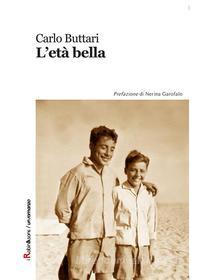 Ebook L'età bella di Carlo Buttari edito da Robin Edizioni