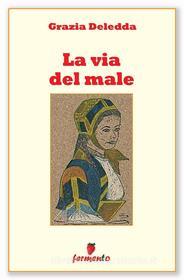 Ebook La via del male di Grazia Deledda edito da Fermento