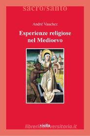Ebook Esperienze religiose nel Medioevo di André Vauchez edito da Viella Libreria Editrice