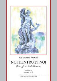 Ebook Noi dentro di noi (Con gli occhi dell'amore) di Guido De Paolis edito da Gangemi Editore