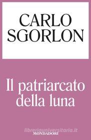 Ebook Il patriarcato della luna di Sgorlon Carlo edito da Mondadori