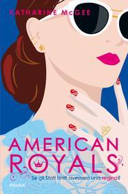 Ebook American Royals (Edizione italiana) di Mcgee Katharine edito da Piemme