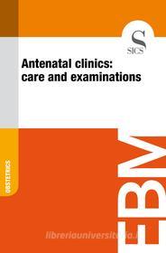 Ebook Antenatal Clinics: Care and Examinations di Sics Editore edito da SICS