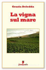 Libro Ebook La vigna sul mare di Grazia Deledda di Fermento
