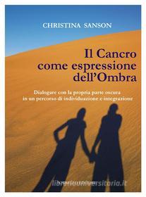 Ebook Il Cancro come espressione dell&apos;Ombra di Cristina Sanson edito da Antonio Sorbello Editore