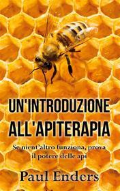 Ebook Un'Introduzione all'Apiterapia di Paul Enders edito da Books on Demand