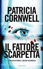 Ebook Il fattore Scarpetta di Cornwell Patricia edito da Mondadori
