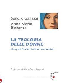 Ebook La teologia delle donne di Sandro Gallazzi, Anna Maria Rizzante edito da Gabrielli Editori