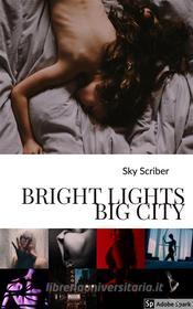 Ebook Bright Lights Big City di Sky Scriber edito da Books on Demand
