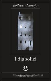 Ebook I diabolici di Boileau - Narcejac edito da Adelphi