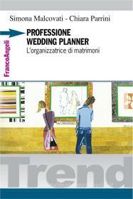 Ebook Professione wedding planner. L'organizzatrice di matrimoni di Simona Malcovati, Chiara Parrini edito da Franco Angeli Edizioni
