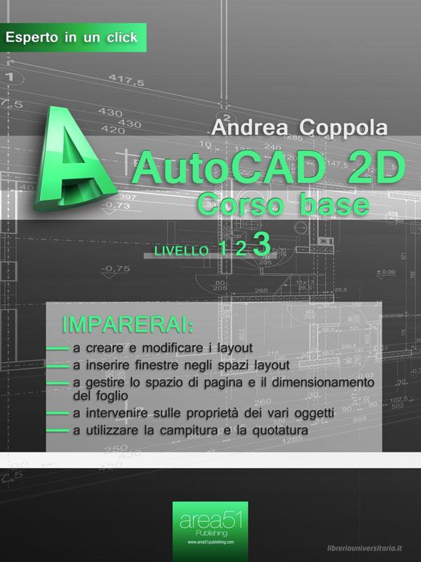 Ebook AutoCAD 2D. Corso base vol.3 di Andrea Coppola edito da Area51 Publishing