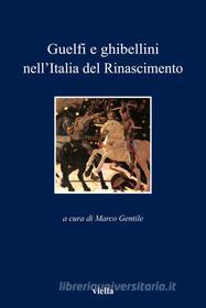 Ebook Guelfi e ghibellini nell’Italia del Rinascimento di Autori Vari edito da Viella Libreria Editrice