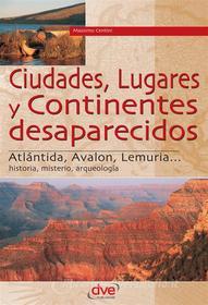 Ebook Ciudades, lugares y continentes desaparecidos di Massimo Centini edito da De Vecchi Ediciones