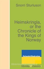 Ebook Heimskringla, or the Chronicle of the Kings of Norway di Snorri Sturluson Snorri Sturluson edito da libreka classics