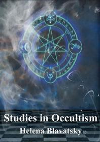 Ebook Studies in Occultism di Helena Blavatsky edito da Freeriver Publishing