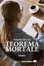 Ebook Teorema mortale di Pasquale De Luca edito da Bertoni editore