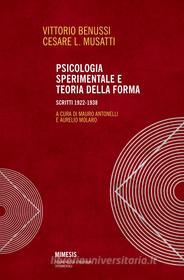 Ebook Psicologia sperimentale e teoria della forma di Vittorio Benussi, Cesare L. Musatti edito da Mimesis Edizioni