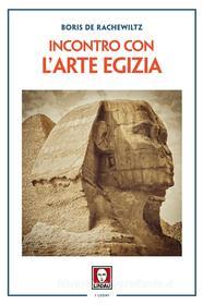 Ebook Incontro con l'arte egizia di Boris de Rachewiltz edito da Lindau