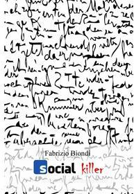 Ebook Social Killer di Biondi Fabrizio edito da ilmiolibro self publishing