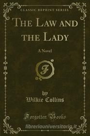 Ebook The Law and the Lady di Wilkie Collins edito da Forgotten Books
