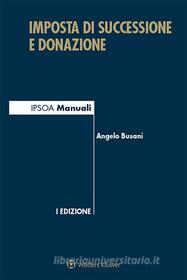 Ebook Imposta di successione e donazione di Angelo Busani edito da Ipsoa