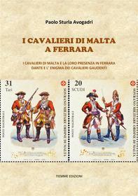 Ebook I Cavalieri di Malta a Ferrara di Paolo Sturla Avogadri edito da Tiemme Edizioni Digitali
