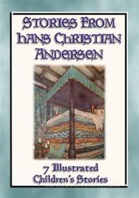 Ebook STORIES FROM HANS CHRISTIAN ANDERSEN - 7 Illustrated Children's stories from the Master Storyteller di Hans Christian Andersen edito da Abela Publishing