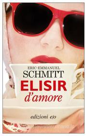 Ebook Elisir d’amore di Eric-Emmanuel Schmitt edito da Edizioni e/o