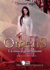 Ebook Omens. La nuova generazione (Dreams Saga Vol. 2) di Emilia Denaro edito da Lettere Animate Editore