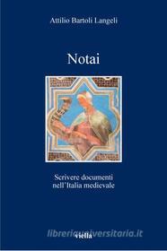 Ebook Notai di Attilio Bartoli Langeli edito da Viella Libreria Editrice