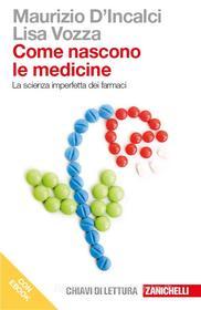 Ebook Come nascono le medicine di Lisa Vozza, Maurizio D'Incalci edito da Zanichelli