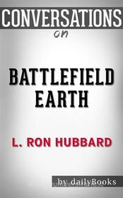 Ebook Battlefield Earth: A Saga of the Year 3000 by L. Ron Hubbard | Conversation Starters di dailyBooks edito da Daily Books