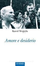 Ebook Amore e desiderio di Karol Wojtyla edito da La Scuola