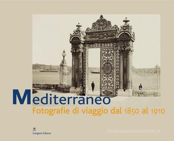 Ebook Mediterraneo. Fotografie di viaggio dal 1890-1910 di Federica Pirani, Anita Margiotta edito da Gangemi Editore