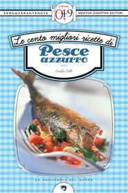 Ebook Le cento migliori ricette di pesce azzurro di Emilia Valli edito da Newton Compton Editori
