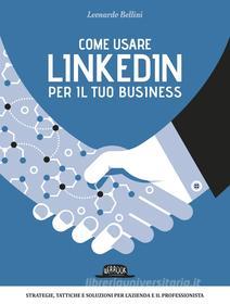 Ebook Come usare LinkedIn per il tuo business di Leonardo Bellini edito da Dario Flaccovio Editore