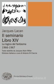 Ebook Il Seminario. Libro XIV di Lacan Jacques edito da Einaudi