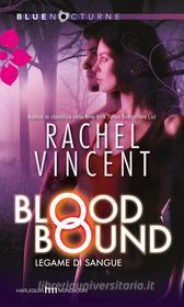 Ebook Blood bound - legame di sangue di Rachel Vincent edito da HarperCollins Italia