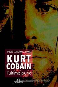 Ebook Kurt Cobain, l'ultimo punk di Casamassima Pino edito da De Ferrari Editore