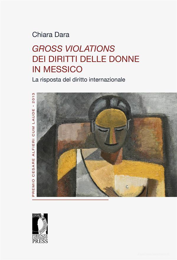Ebook Gross violations dei diritti delle donne in Messico. La risposta del diritto internazionale di Chiara Dara edito da Firenze University Press
