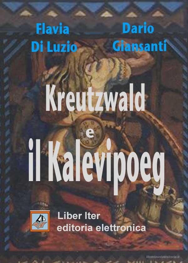 Ebook Kreutzwald e il Kalevipoeg di Giansanti Dario, Di Luzio Flavia edito da Liber Iter