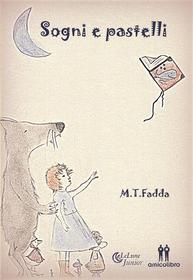 Ebook Sogni e pastelli di Maria Teresa Fadda edito da Amico Libro